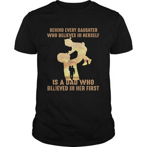 Behind Every Daughter Who Believes In Herself Is A Dad Who Shirt